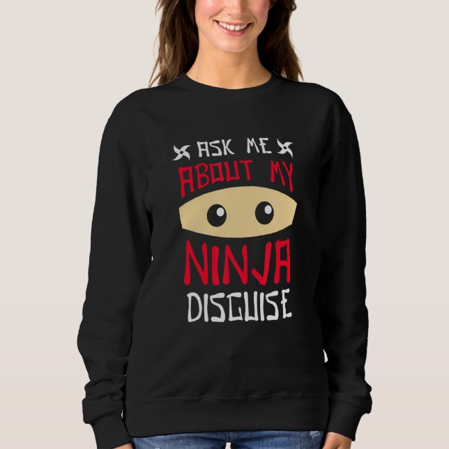Sweatshirt Posez-moi la question sur My Ninja Disguise 2 (Devant)