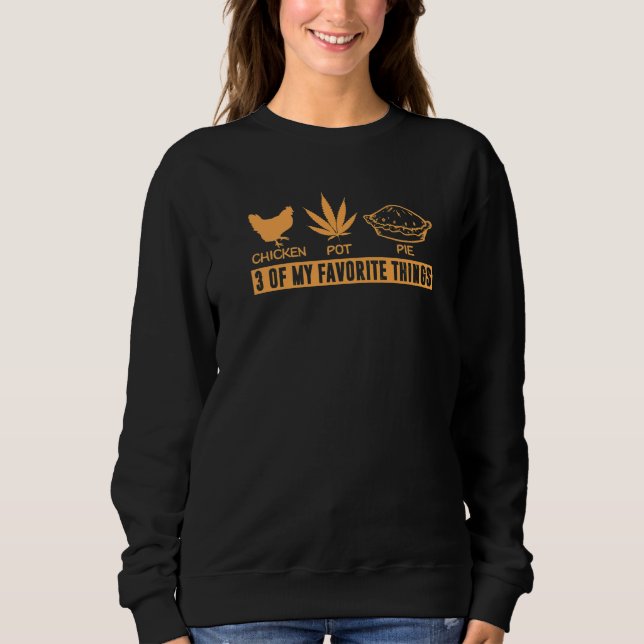 Sweatshirt Pot de poulet Pie 3 de mes choses préférées Ferme  (Devant)