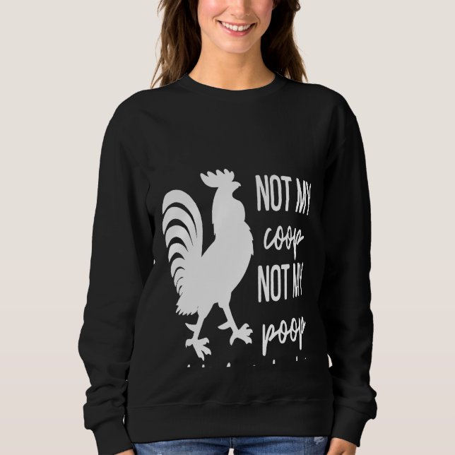 Sweatshirt Poulet Pas Mon Coop Pas Aujourd'Hui Cluckers Ferme (Devant)
