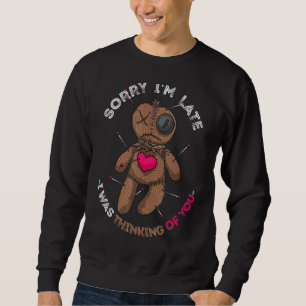 Sweatshirt Poupée Voodoo Désolé Je suis en retard Poupée Past