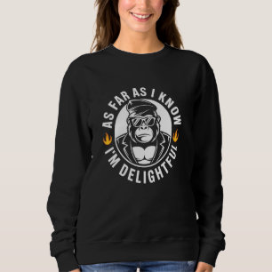 Sweatshirt Pour autant que je sache, je suis ravi Citation de