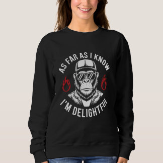 Sweatshirt Pour autant que je sache, je suis ravi Citation de
