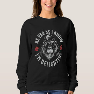Sweatshirt Pour autant que je sache, je suis ravi Drôle Goril