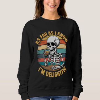 Sweatshirt Pour autant que je sache, je suis ravi Drôle Skele