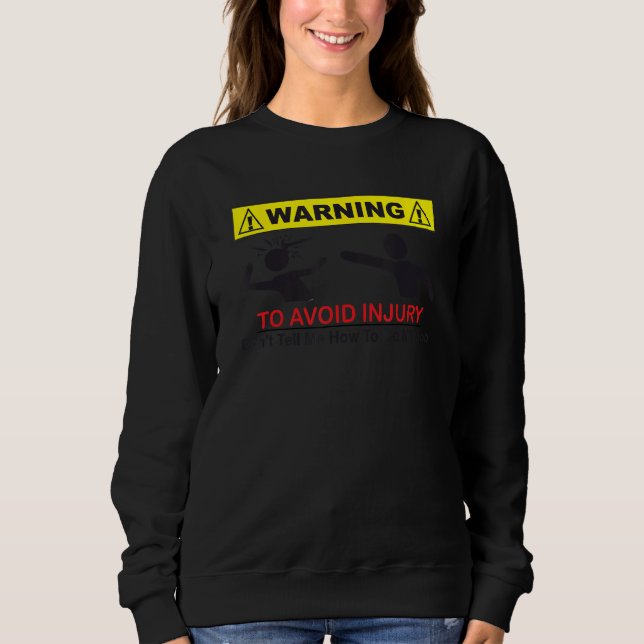 Sweatshirt Pour éviter les blessures - Ne me dites pas commen (Devant)