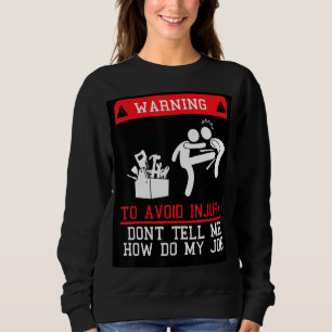 Sweatshirt Pour éviter les blessures Ne me dites pas comment 