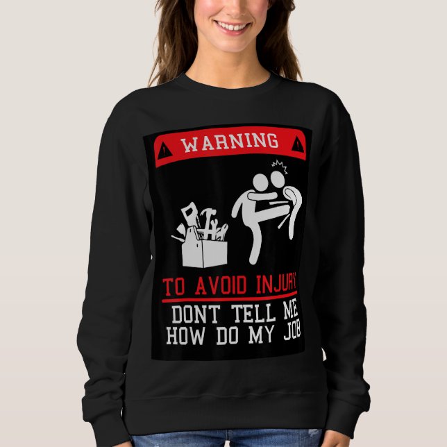 Sweatshirt Pour éviter les blessures Ne me dites pas comment  (Devant)