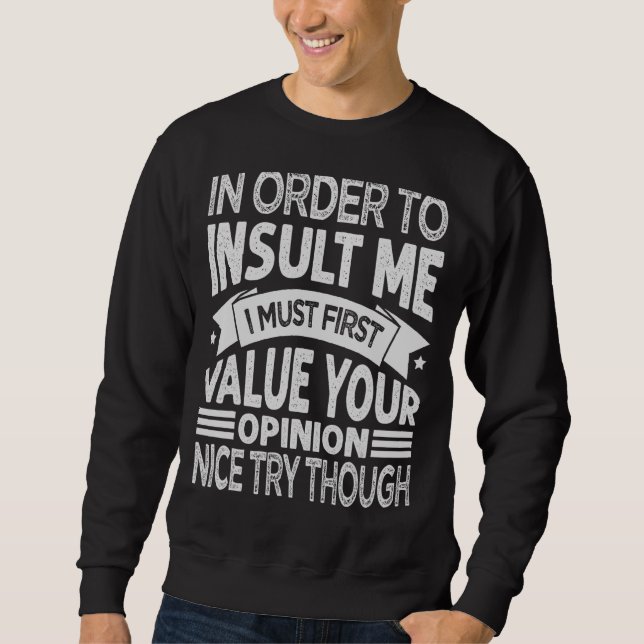 Sweatshirt Pour M'Insulter, Je Dois D'Abord Valoriser Votre O (Devant)