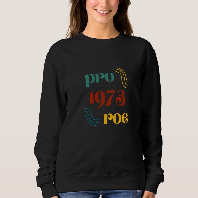 Sweatshirt Pour Roe 1973 Pour le Choix des Femmes Droits des  (Devant)