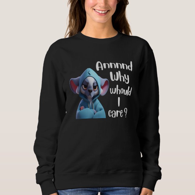Sweatshirt Pourquoi devrais-je me soucier Koala  Sarcastique  (Devant)
