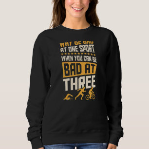 Sweatshirt Pourquoi Être Mauvais À Un Sport Quand Vous Pouvez
