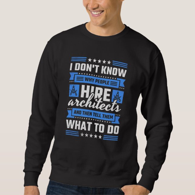 Sweatshirt Pourquoi Les Gens Embauchent Des Architectes Et En (Devant)