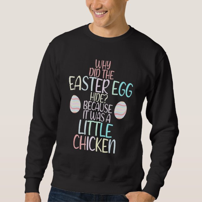 Sweatshirt Pourquoi l'oeuf de Pâques s'est-il caché parce que (Devant)