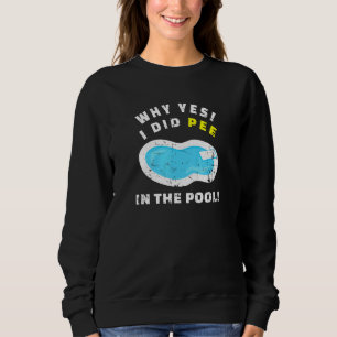 Sweatshirt Pourquoi Oui J'Ai Pissé Dans La Piscine