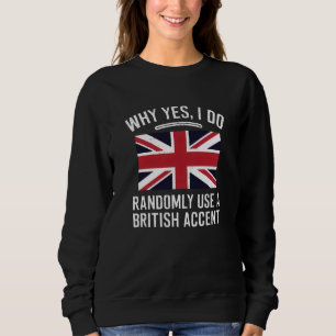 Sweatshirt Pourquoi Oui, J'Utilise Au Hasard Un Accent Britan