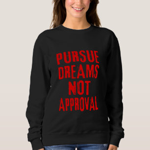 Sweatshirt Poursuivre les rêves pas approbation - Lettre roug