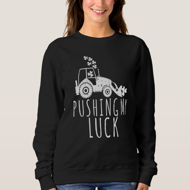 Sweatshirt Pousser ma chance Jour de la Saint Patrick de cons (Devant)