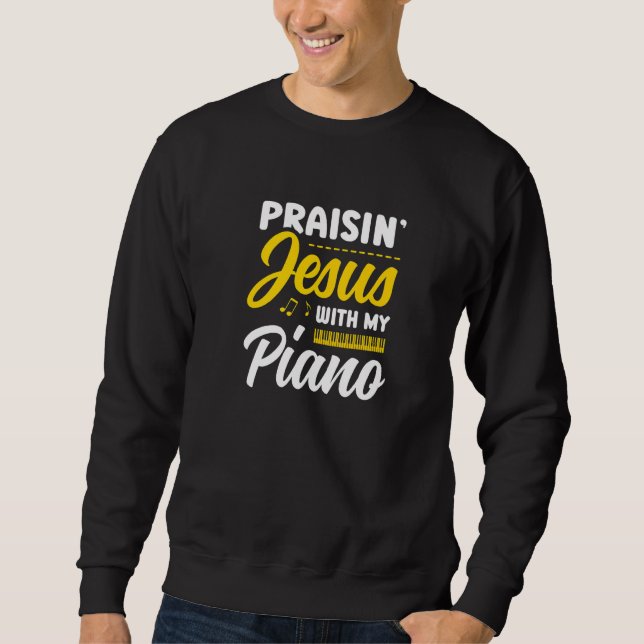 Sweatshirt Praisin' Jesus With My Piano Player Christian Beli (Devant)