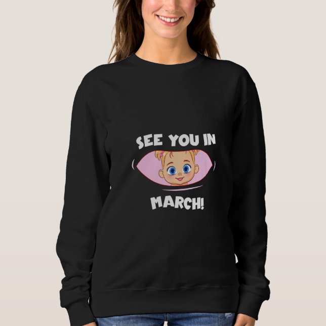 Sweatshirt Pregnancy Mom Mother See you in March   (Devant)