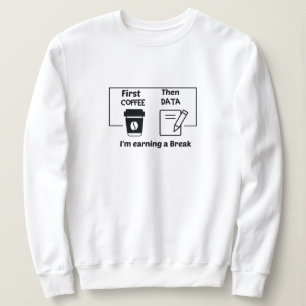 Sweatshirt Premier café Puis données je gagne une pause,