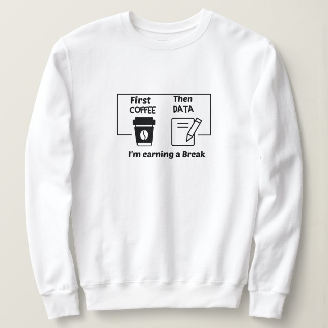 Sweatshirt Premier café Puis données je gagne une pause, (Design devant)