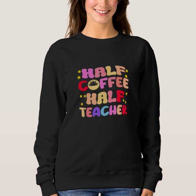 Sweatshirt Premier Jour D'école Moitié Café Moitié Enseignant (Devant)