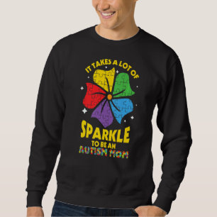 Sweatshirt Prend Beaucoup De Sparkle Be An Autisme Maman
