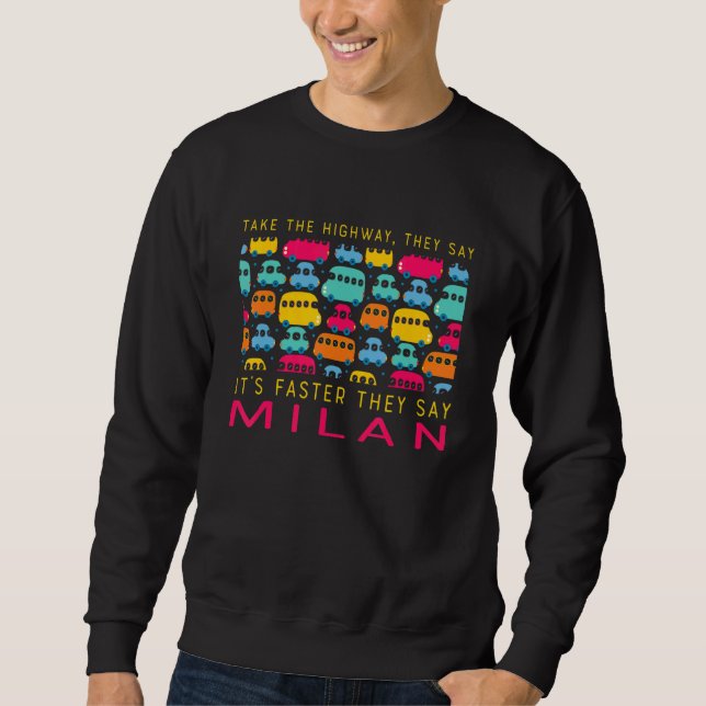 Sweatshirt Prendre L'Autoroute Milan Italie Humour Trafic Voy (Devant)
