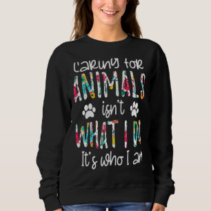 Sweatshirt Prendre soin des animaux n'est pas ce que je fais 