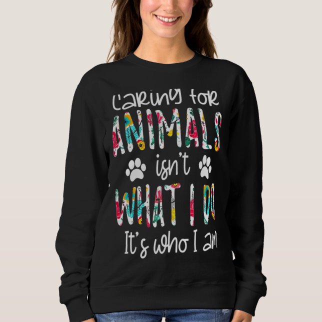 Sweatshirt Prendre soin des animaux n'est pas ce que je fais  (Devant)