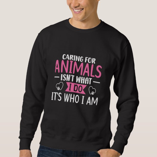 Sweatshirt Prendre Soin Des Animaux N'est Pas Ce Que Je Fais  (Devant)