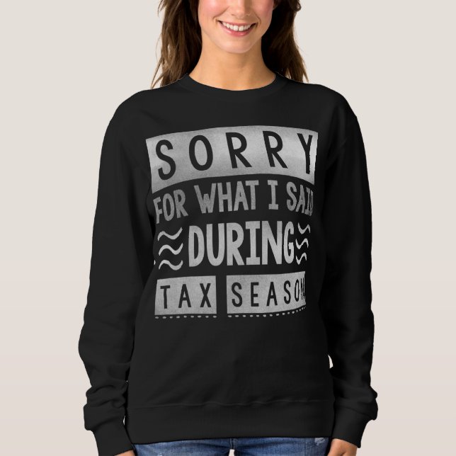 Sweatshirt Préparation De La Taxe Désolé Ce Que J'Ai Dit Pend (Devant)