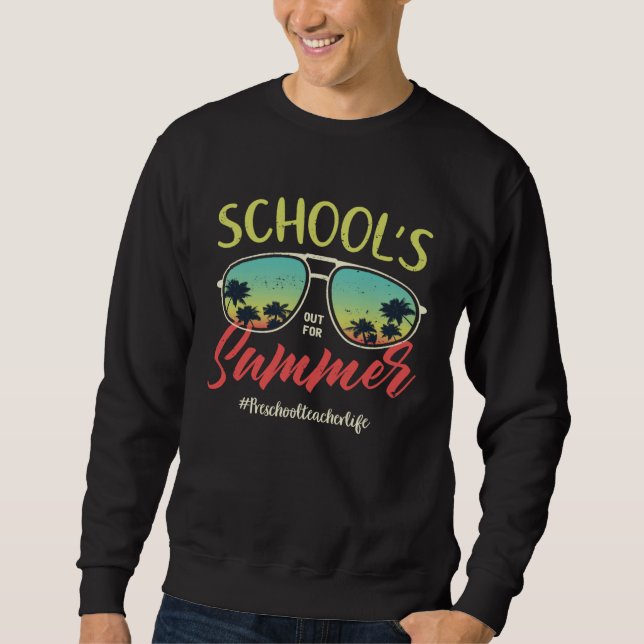 Sweatshirt Preschool Teacher  Last Day of School Out For Summ (Devant)