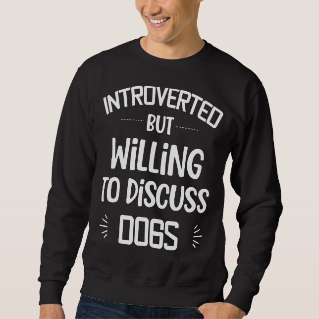Sweatshirt Présenté mais disposé à discuter des chiens présen (Devant)