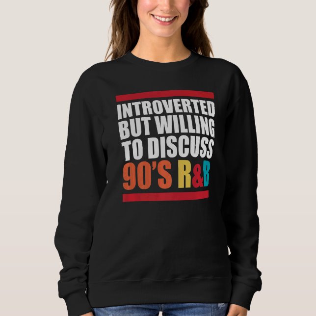 Sweatshirt Présenté, mais prêt à discuter des années 90 Rnb R (Devant)