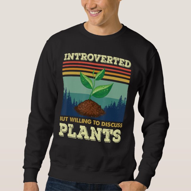 Sweatshirt Présenté mais prêt à discuter des Plantes (Devant)