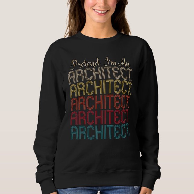 Sweatshirt Prétendre que je suis un architecte Costume facile (Devant)