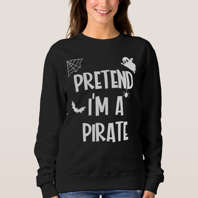 Sweatshirt Prétendre Que Je Suis Un Pirate (Devant)