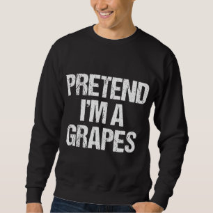 Sweatshirt Prétendre que je suis un raisin drôle Lazy Hallowe