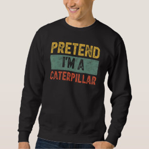 Sweatshirt Prétendre que je suis une Dernière minute de Cater