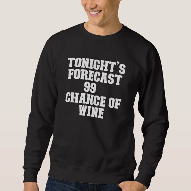 Sweatshirt Prévision Sarcastique de ce soir 99 Chance de vin (Devant)