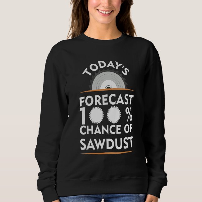Sweatshirt Prévisions d'aujourd'hui 100 Sciure de bois  Trava (Devant)