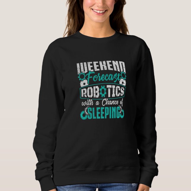 Sweatshirt Prévisions de week-end robotique avec une chance d (Devant)