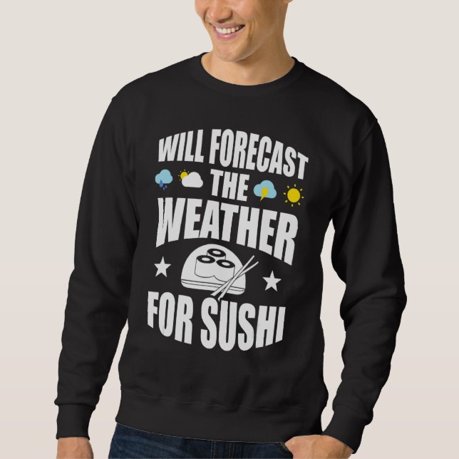 Sweatshirt Prévoit La Météo Du Météorologue Sushi (Devant)