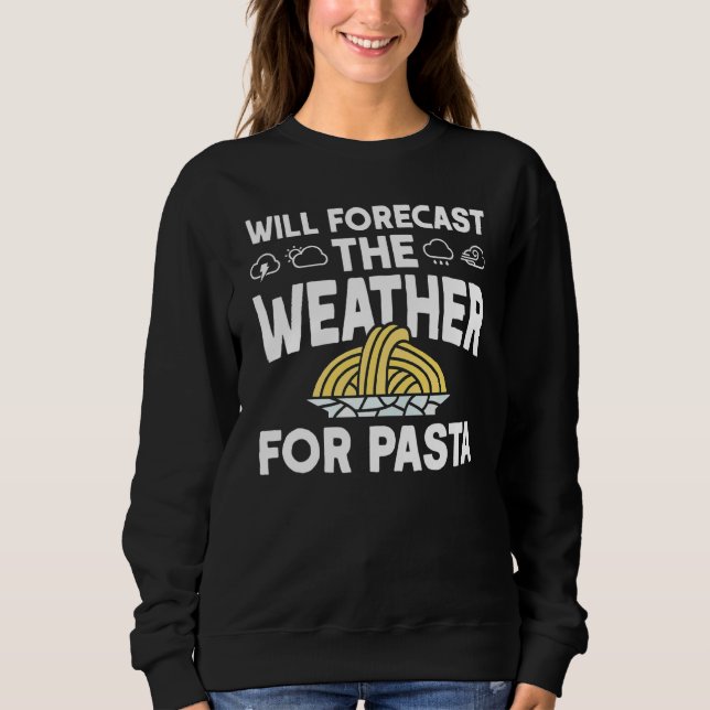 Sweatshirt Prévoit La Météo Pour Le Météorologue De Pâtes (Devant)