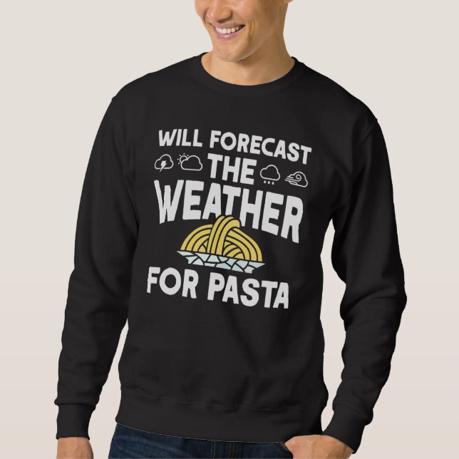 Sweatshirt Prévoit La Météo Pour Le Météorologue De Pâtes (Devant)