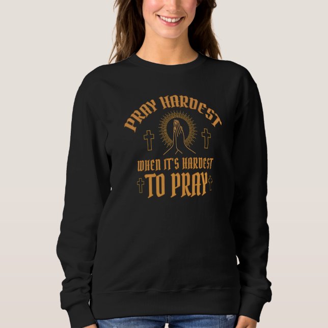 Sweatshirt Priez avec le plus d'ardeur quand il est le plus d (Devant)