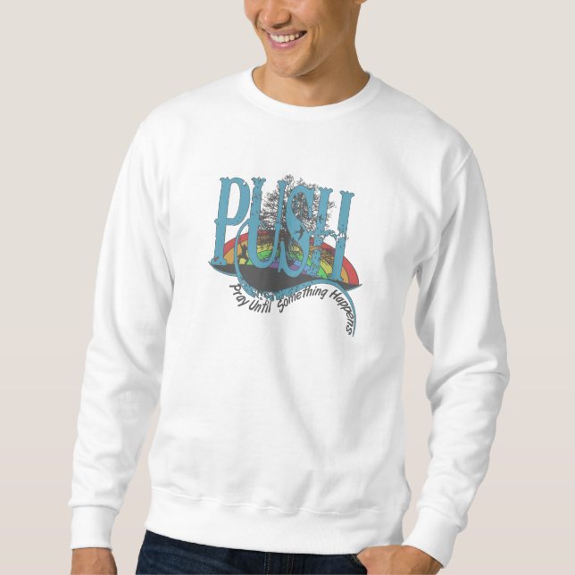 Sweatshirt Priez Jusqu'À Ce Que Quelque Chose Arrive (Devant)