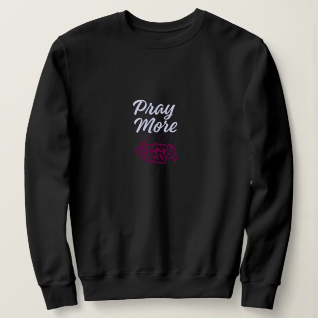 Sweatshirt Priez Plus Inquiétez Moins – Foi Chrétienne Minima (Design devant)