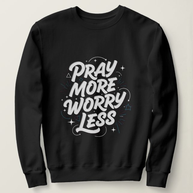 Sweatshirt Priez plus, inquiétez-vous moins. Sweat-shirt de f (Design devant)